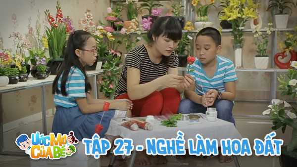 Ước mơ của bé - Nghề làm hoa đất